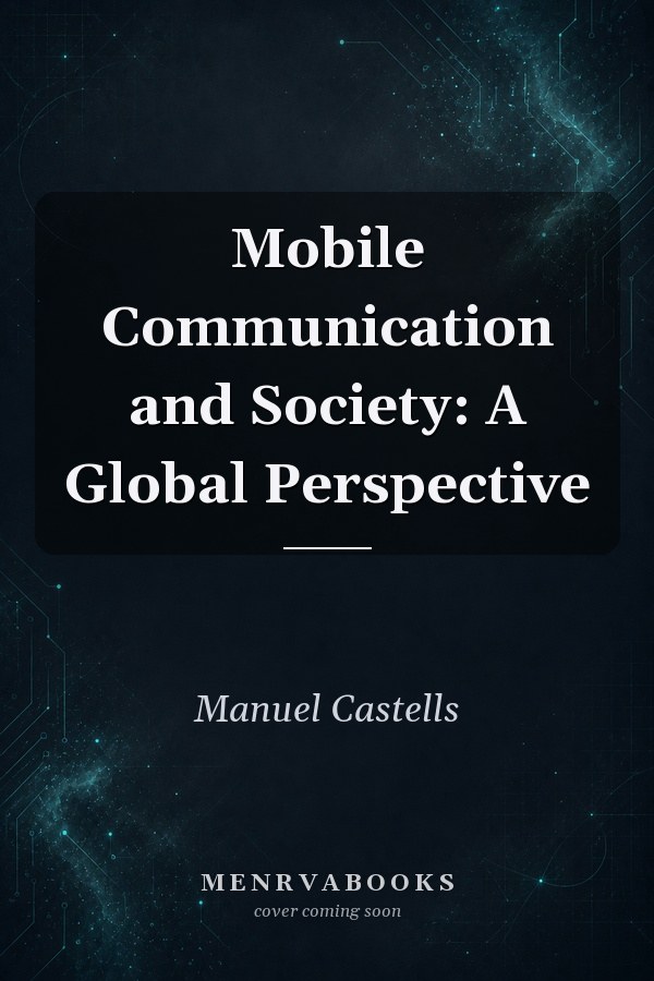 Mobile Communication and Society: A Global Perspective