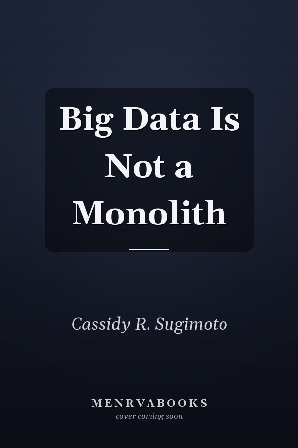Big Data Is Not a Monolith