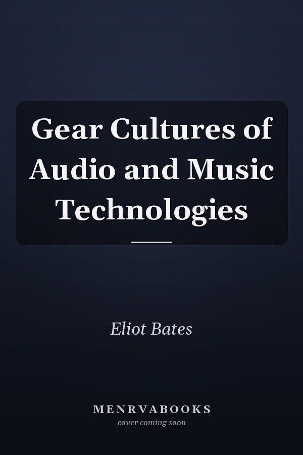 Gear Cultures of Audio and Music Technologies