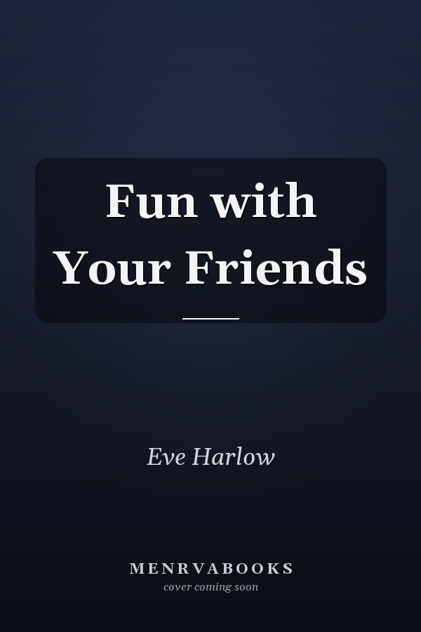 Fun with Your Friends
