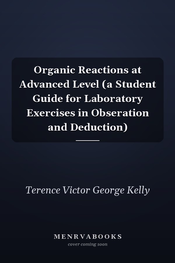 Organic Reactions at Advanced Level (a Student Guide for Laboratory Exercises in Obseration and Deduction)
