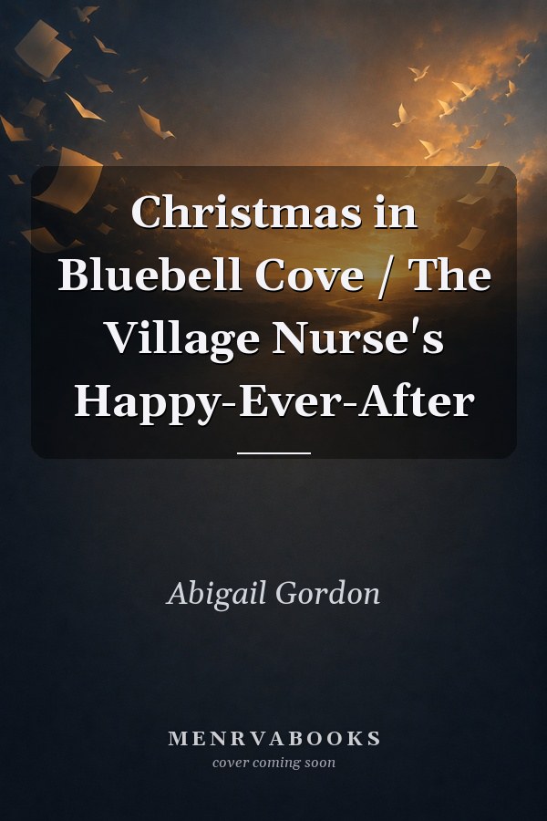 Christmas in Bluebell Cove / The Village Nurse's Happy-Ever-After