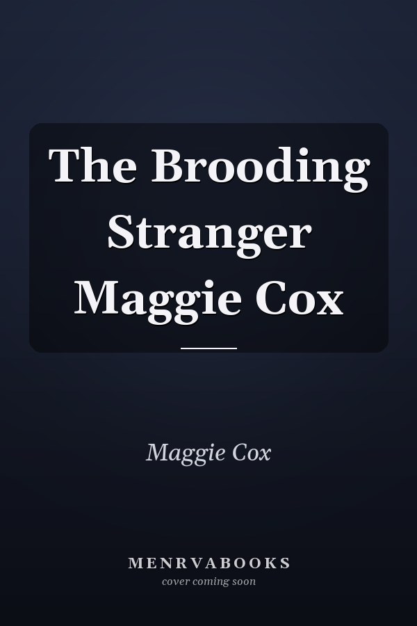 The Brooding Stranger Maggie Cox