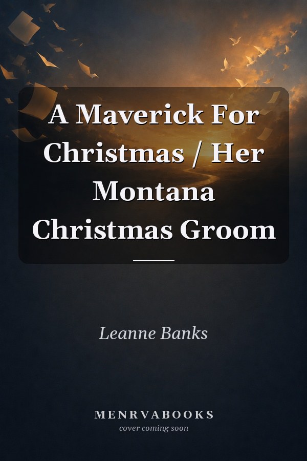 A Maverick For Christmas / Her Montana Christmas Groom