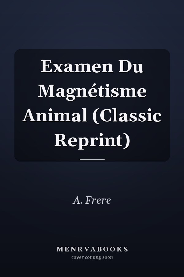 Examen Du Magnétisme Animal (Classic Reprint)
