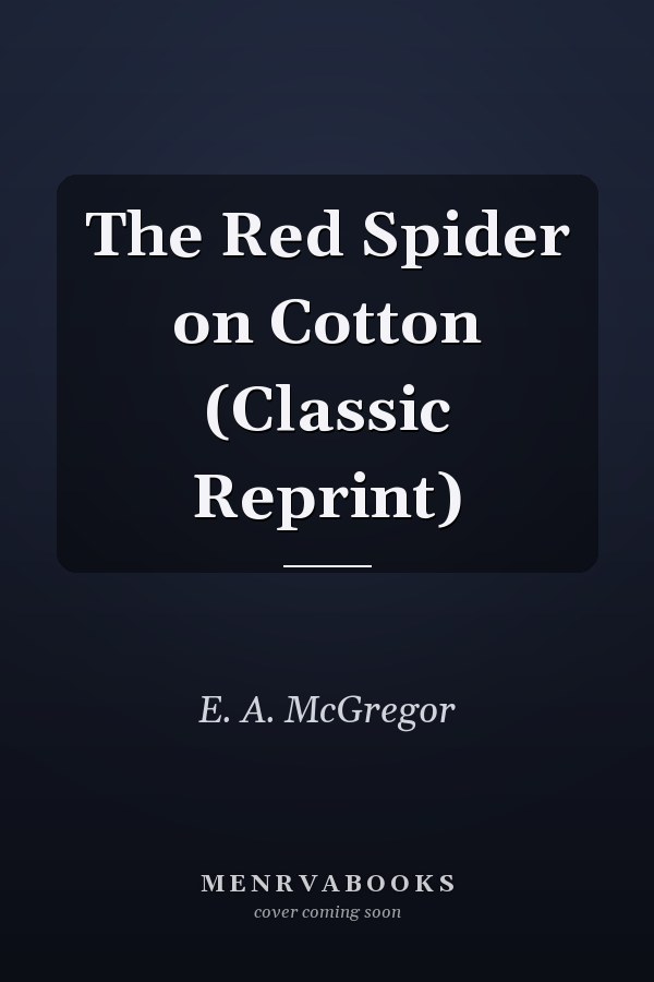 The Red Spider on Cotton (Classic Reprint)