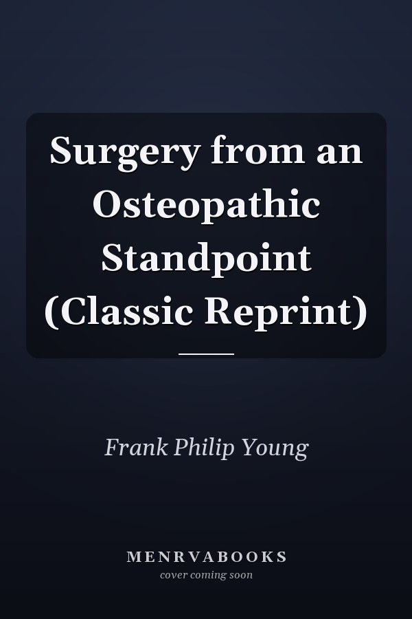 Surgery from an Osteopathic Standpoint (Classic Reprint)