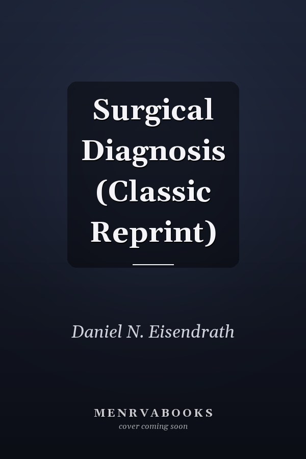 Surgical Diagnosis (Classic Reprint)