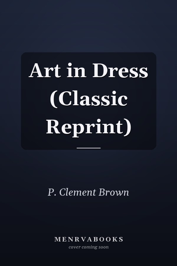 Art in Dress (Classic Reprint)