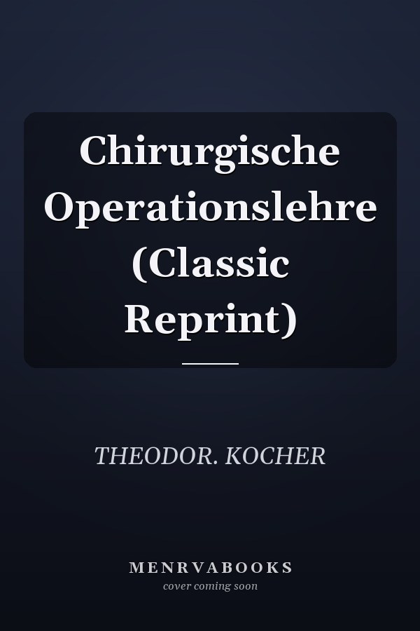 Chirurgische Operationslehre (Classic Reprint)