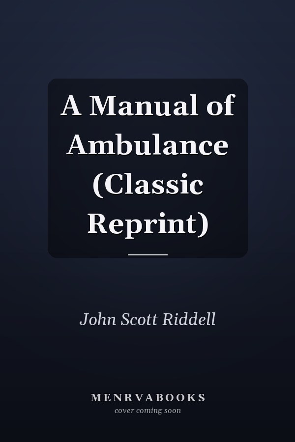 A Manual of Ambulance (Classic Reprint)