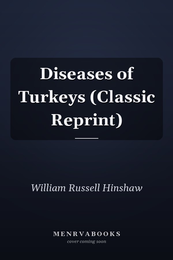 Diseases of Turkeys (Classic Reprint)