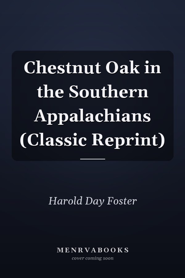 Chestnut Oak in the Southern Appalachians (Classic Reprint)