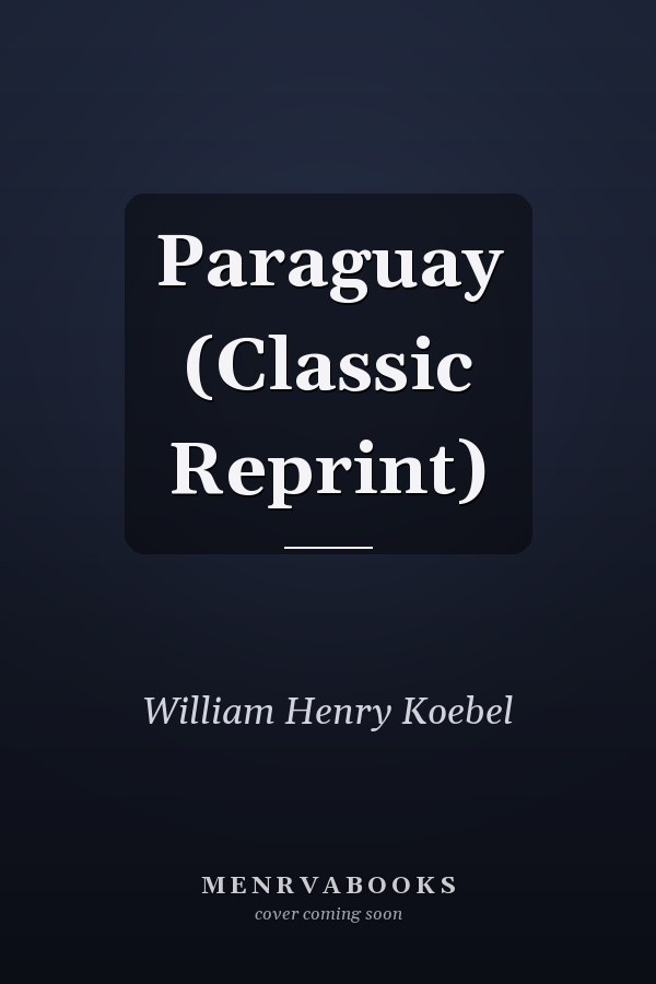 Paraguay (Classic Reprint)