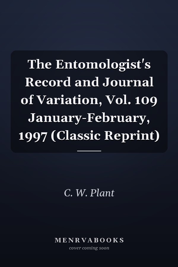 The Entomologist's Record and Journal of Variation, Vol. 109 January-February, 1997 (Classic Reprint)