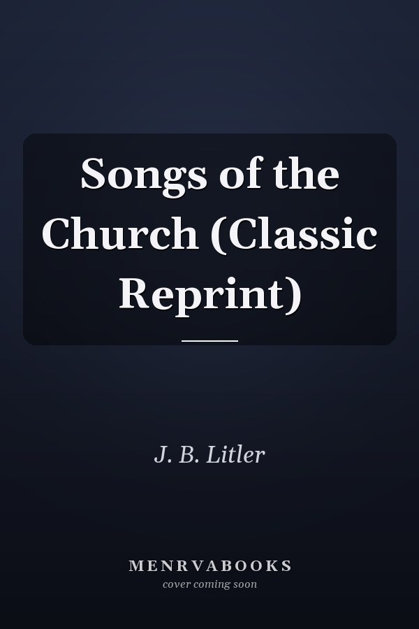 Songs of the Church (Classic Reprint)