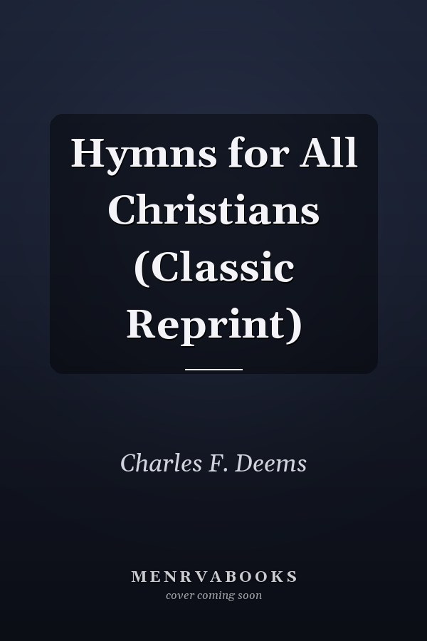 Hymns for All Christians (Classic Reprint)