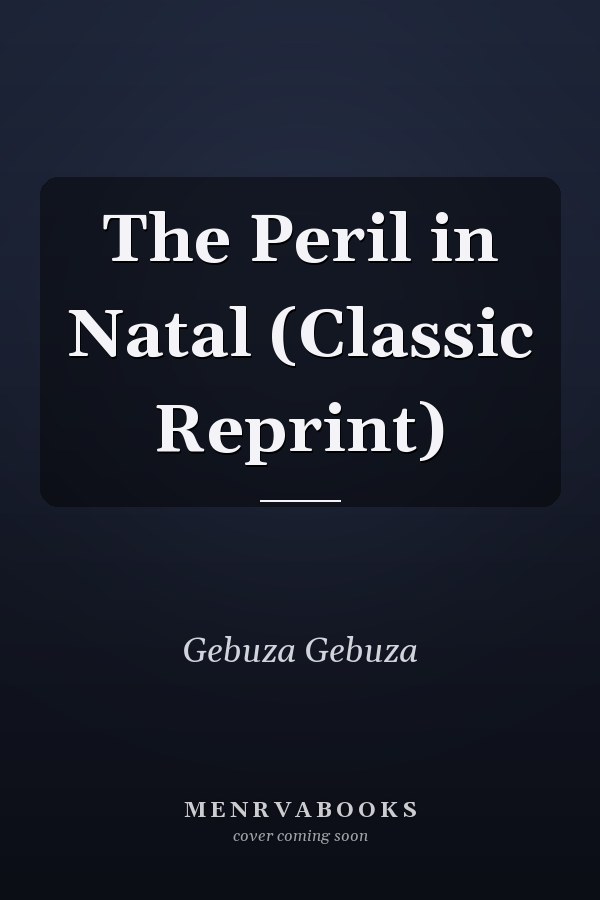 The Peril in Natal (Classic Reprint)