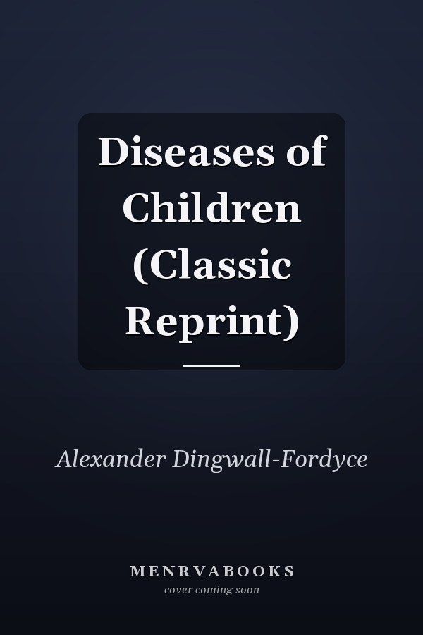 Diseases of Children (Classic Reprint)