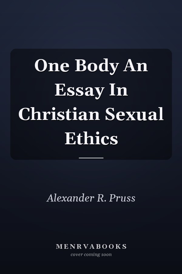 One Body An Essay In Christian Sexual Ethics