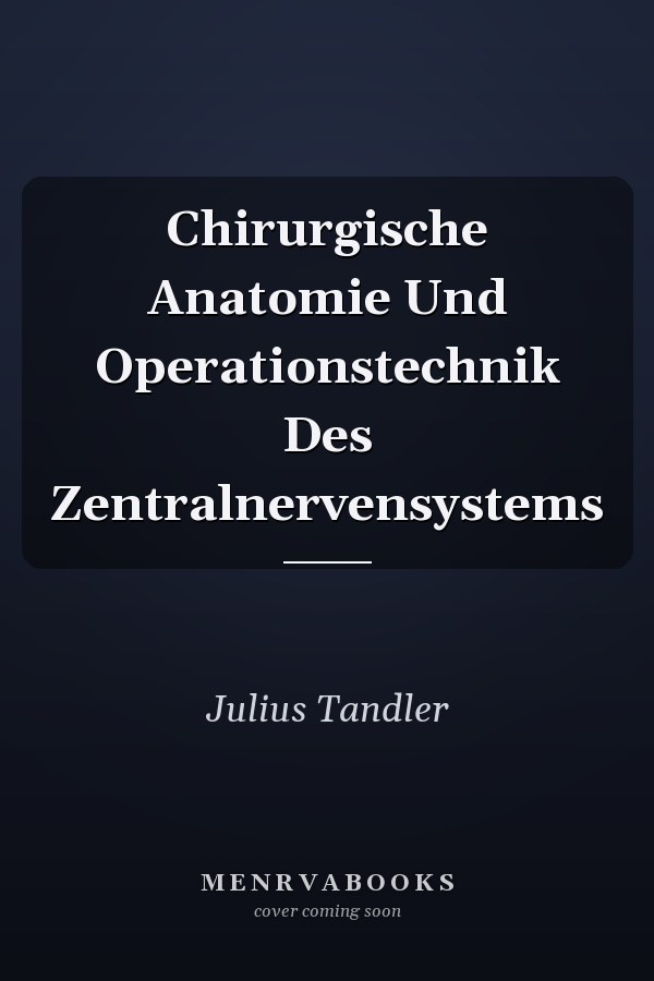 Chirurgische Anatomie Und Operationstechnik Des Zentralnervensystems