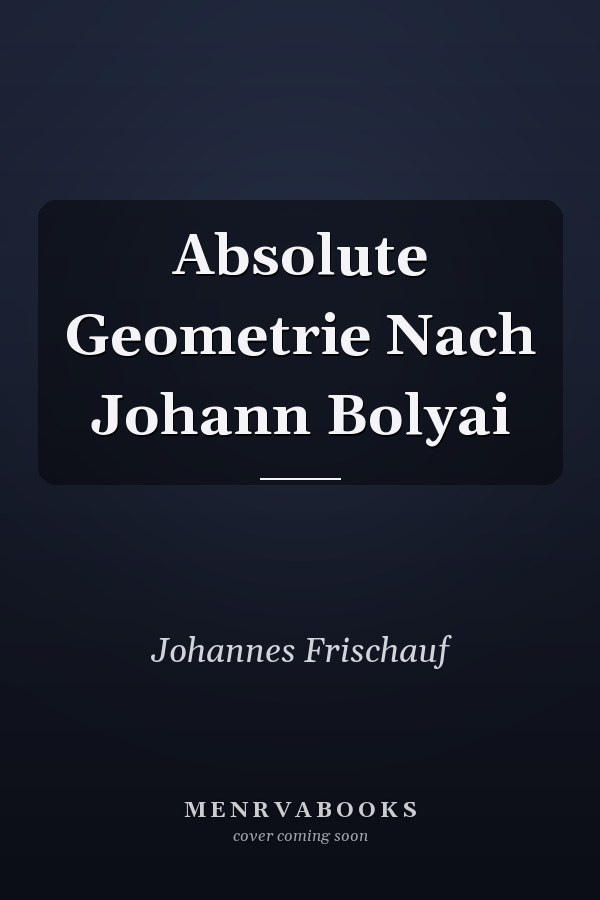 Absolute Geometrie Nach Johann Bolyai