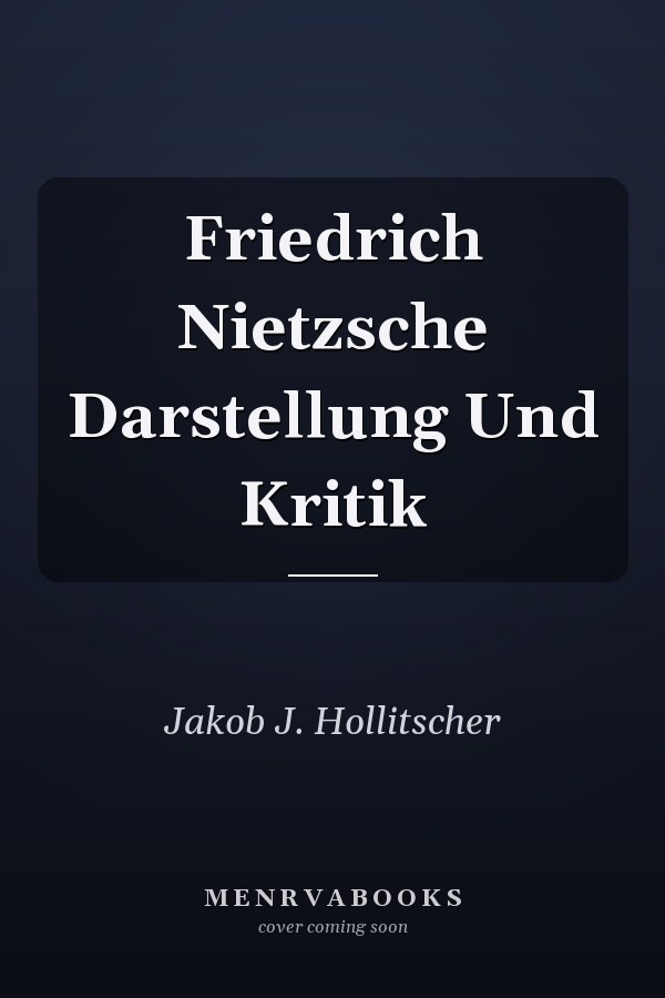 Friedrich Nietzsche Darstellung Und Kritik