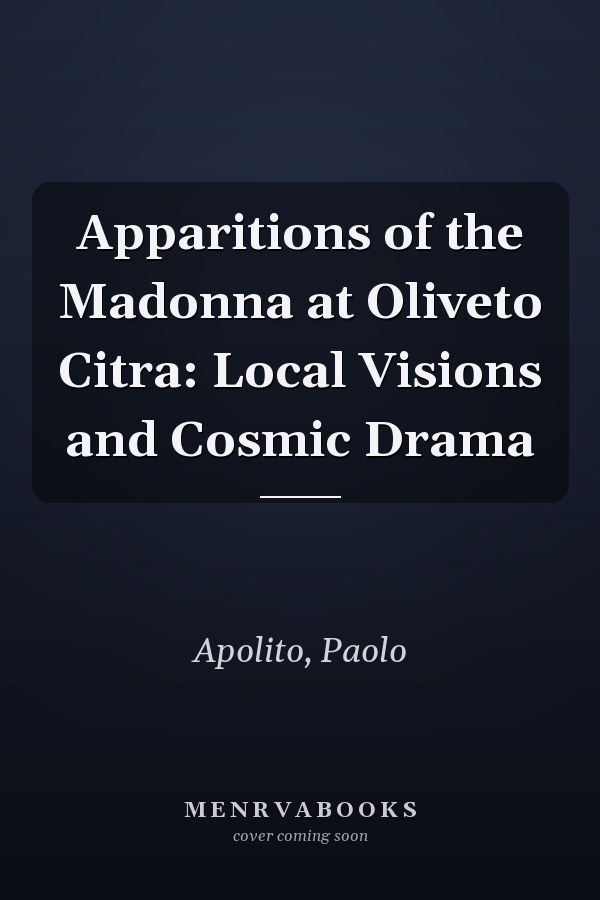 Apparitions of the Madonna at Oliveto Citra: Local Visions and Cosmic Drama