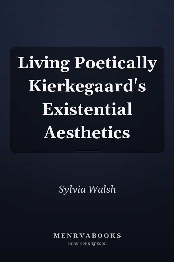 Living Poetically Kierkegaard's Existential Aesthetics