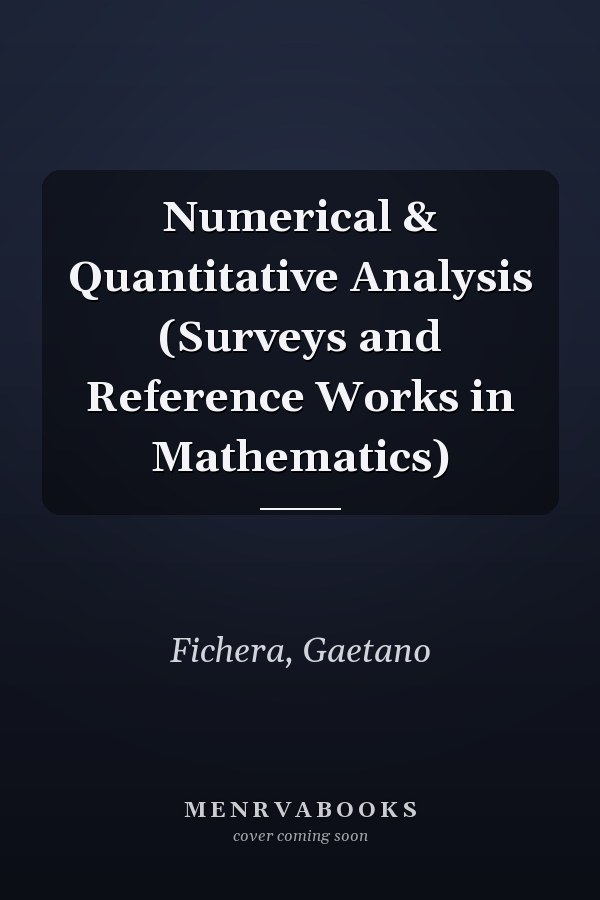 Numerical & Quantitative Analysis (Surveys and Reference Works in Mathematics)