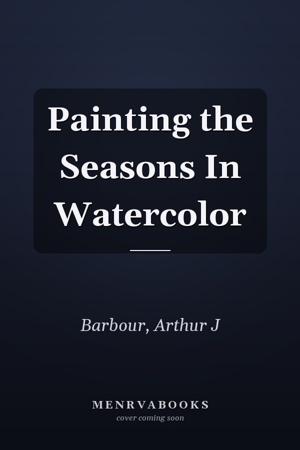 Painting the Seasons In Watercolor