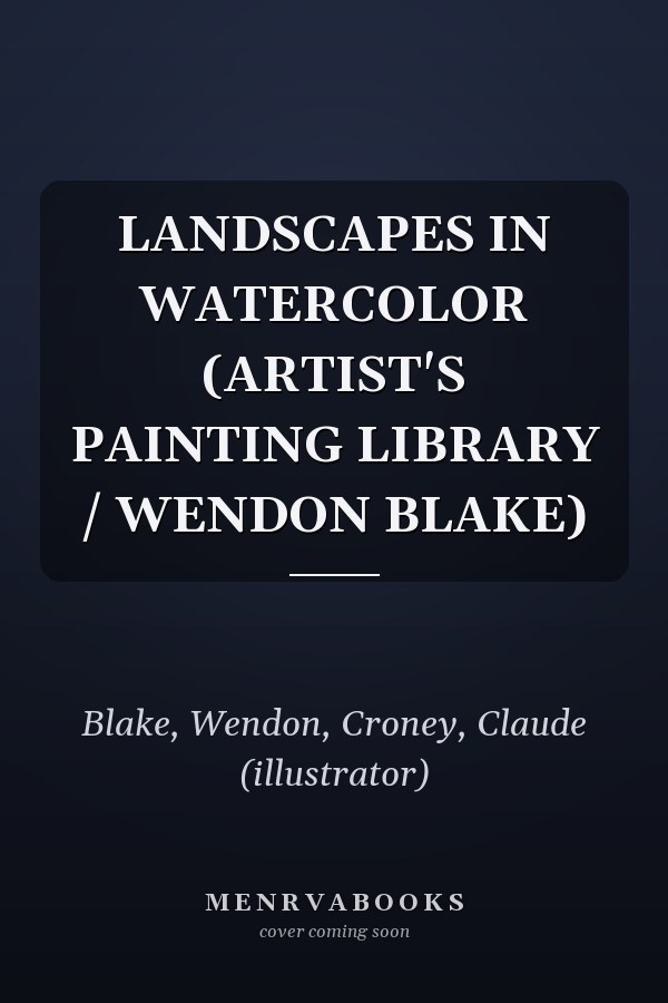 LANDSCAPES IN WATERCOLOR (ARTIST'S PAINTING LIBRARY / WENDON BLAKE)