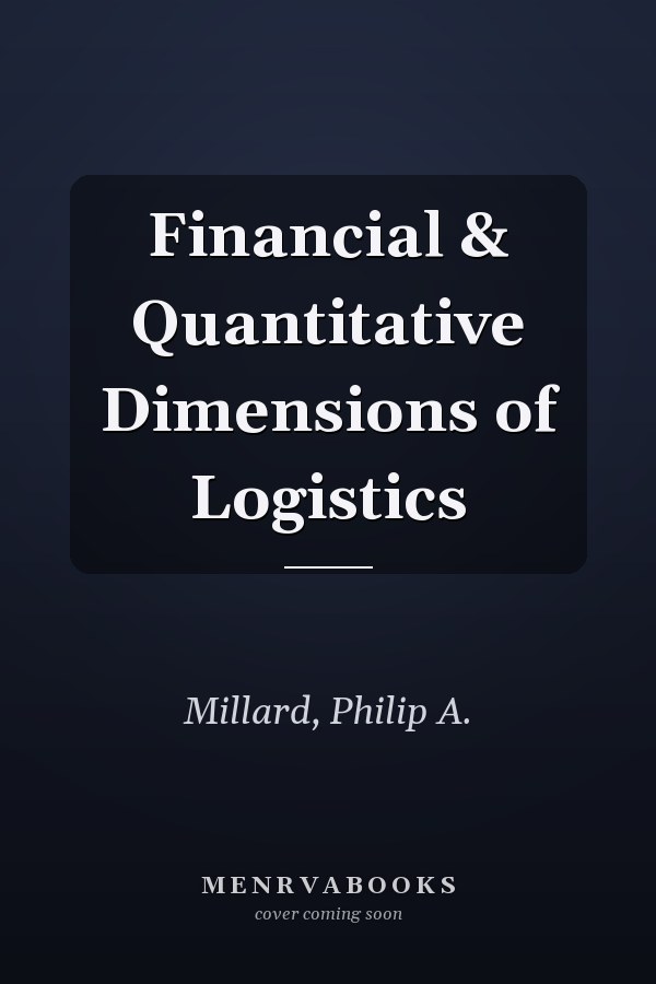 Financial & Quantitative Dimensions of Logistics