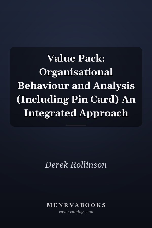 Value Pack: Organisational Behaviour and Analysis (Including Pin Card) An Integrated Approach