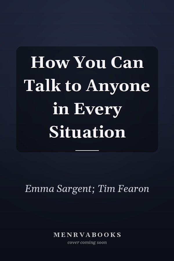 How You Can Talk to Anyone in Every Situation