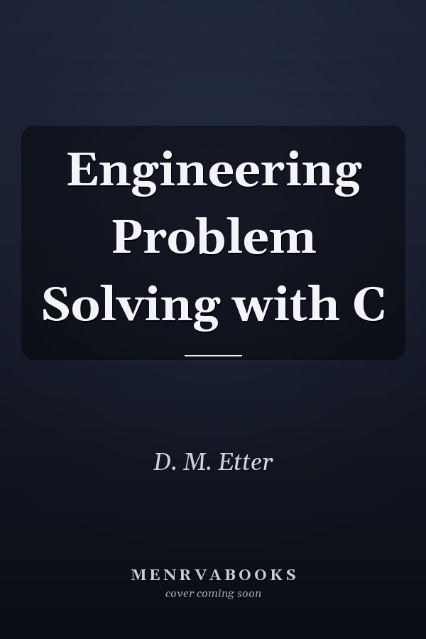 Engineering Problem Solving with C
