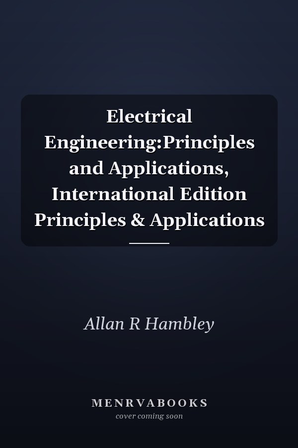 Electrical Engineering:Principles and Applications, International Edition Principles & Applications