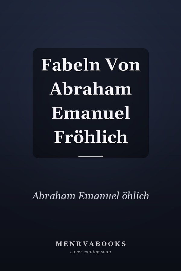 Fabeln Von Abraham Emanuel Fröhlich