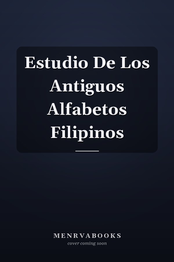Estudio De Los Antiguos Alfabetos Filipinos