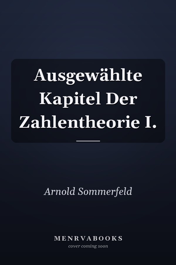 Ausgewählte Kapitel Der Zahlentheorie I.