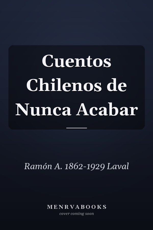 Cuentos Chilenos de Nunca Acabar