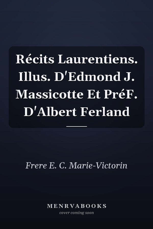 Récits Laurentiens. Illus. D'Edmond J. Massicotte Et PréF. D'Albert Ferland
