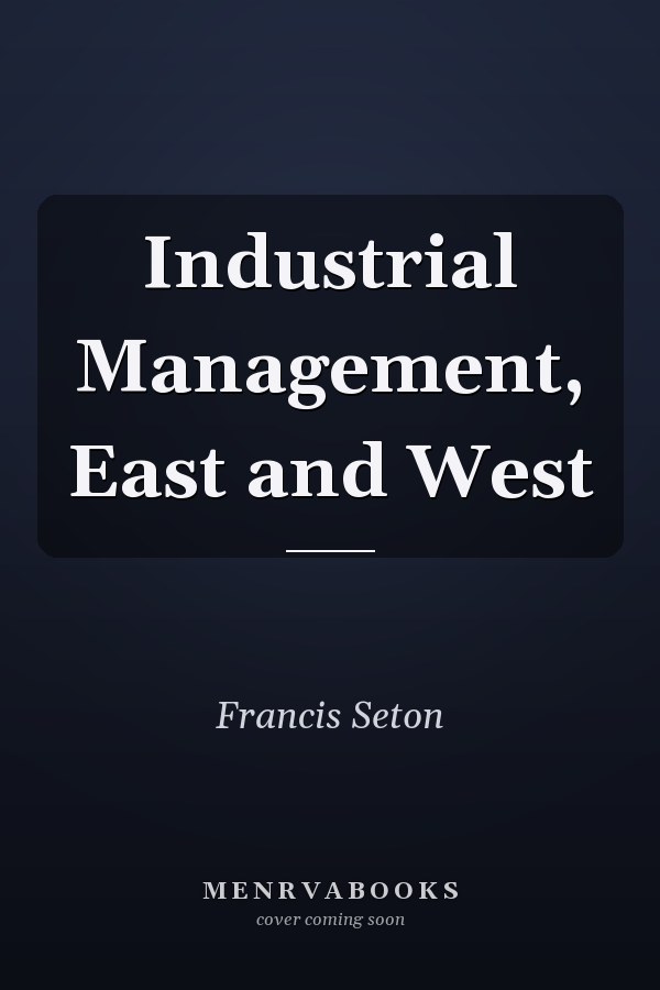 Industrial Management, East and West