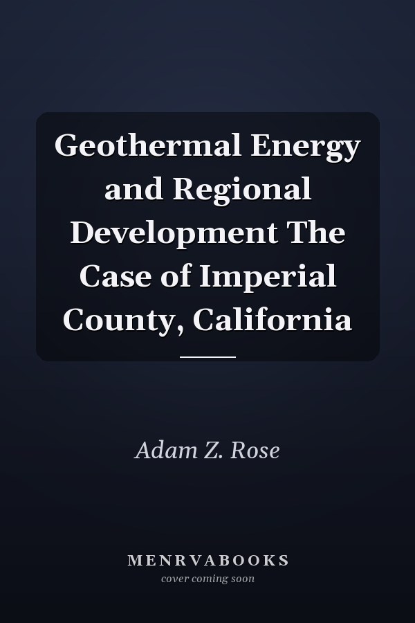 Geothermal Energy and Regional Development The Case of Imperial County, California