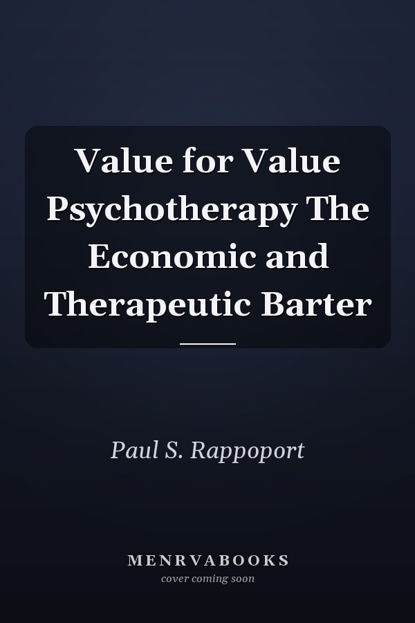 Value for Value Psychotherapy The Economic and Therapeutic Barter