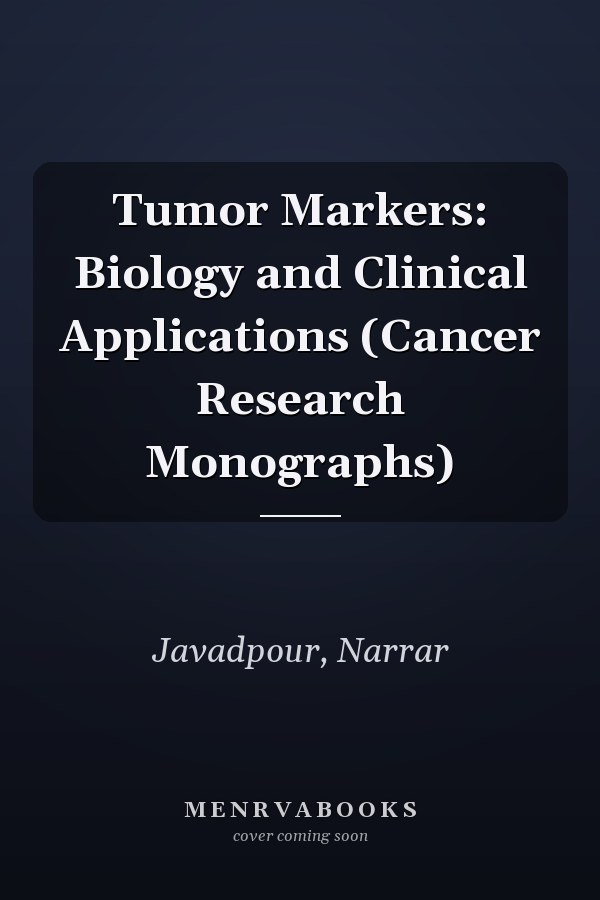 Tumor Markers: Biology and Clinical Applications (Cancer Research Monographs)