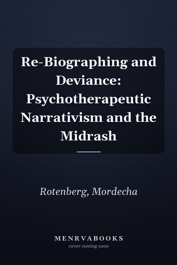 Re-Biographing and Deviance: Psychotherapeutic Narrativism and the Midrash