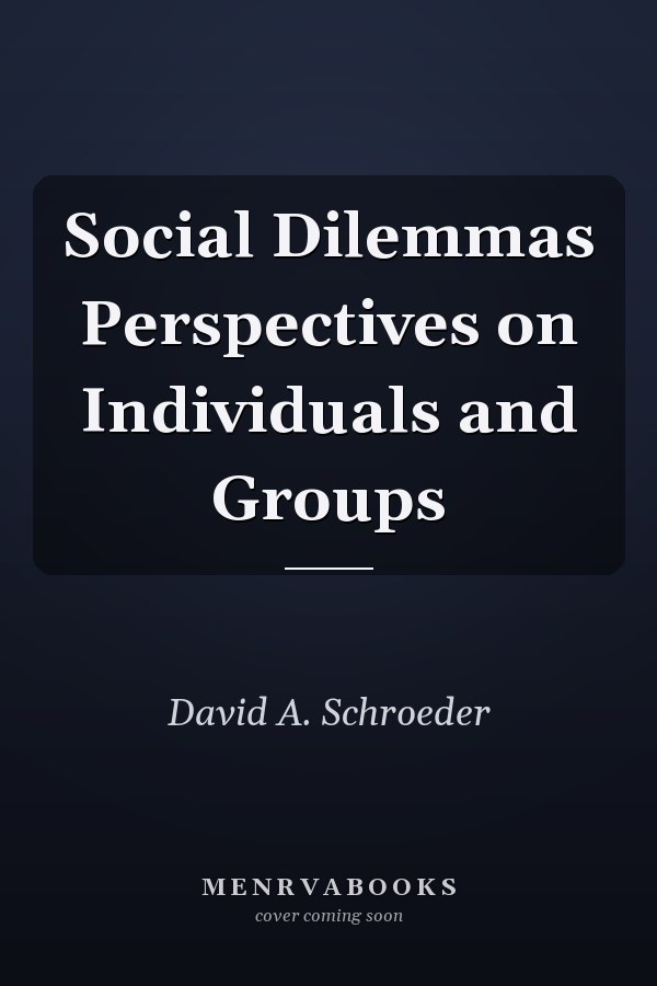 Social Dilemmas Perspectives on Individuals and Groups