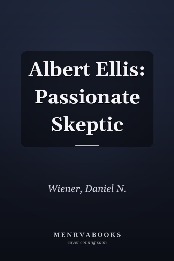 Albert Ellis: Passionate Skeptic