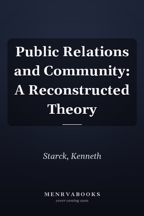 Public Relations and Community: A Reconstructed Theory